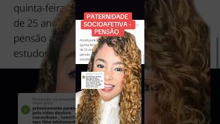 PATERNIDADE SOCIOAFETIVA  PENSÃO ‼️ direito familia [upl. by Cohen903]