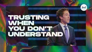 Trusting When You Don’t Understand  Joel Osteen [upl. by Forsta]