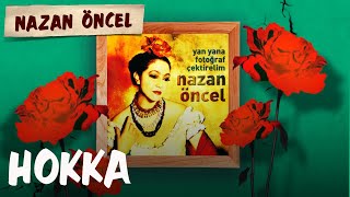 Nazan Öncel  Hokka Official Audio [upl. by Fadden]