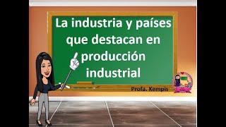 La industria y países que destacan en la producción industrial [upl. by Uehttam]