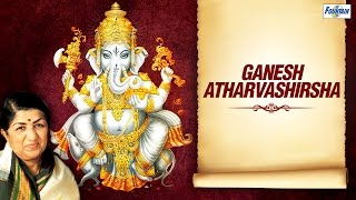 Ganesh Atharvashirsha by Lata Mangeshkar  Shree Ganesh Stuti  Devotional Songs [upl. by Drolet113]