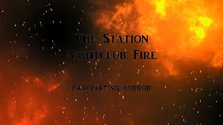 The Station Nightclub Fire  A Short Documentary  Fascinating Horror [upl. by Nollie]