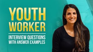 5 Youth Worker Interview Questions with Answer Examples [upl. by Maiocco182]