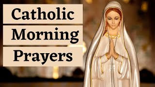 Catholic Morning Prayers  Prayers to Bless Your Day [upl. by Marquita]