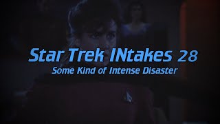 Star Trek INtakes Some Kind of Intense Disaster [upl. by Anirda]