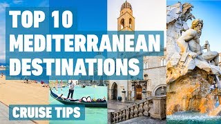 Top 10 Mediterranean Cruise Destinations  Cruise Tips [upl. by Becket]