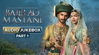 Bajirao Mastani Full Songs  Audio Jukebox  Part 1 [upl. by Nishom]