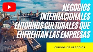 NEGOCIOS INTERNACIONALES ENTORNOS CULTURALES que enfrentan las Empresas✅ [upl. by Eak]