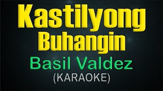 KASTILYONG BUHANGIN  KARAOKE  Basil Valdez [upl. by Hatty]