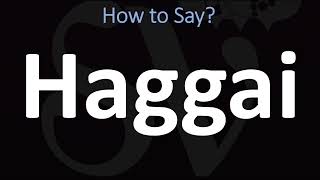 How to Pronounce Haggai BIBLE [upl. by Deirdra361]