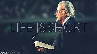 LIFE IS SHORT  Live Every Day for God  Billy Graham Inspirational amp Motivational Video [upl. by Enilegna]