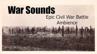 War Sounds  Civil War Battle Ambience [upl. by Salinas936]