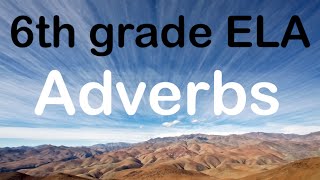 Adverbs 6th grade ELA [upl. by Ellemrac12]