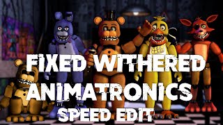 Speed Edit  FNaF  Fixed Withered Animatronics [upl. by Atirehc]