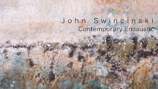 John Swincinski  Contemporary Encaustic [upl. by Nylyrehc871]