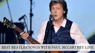 BEST BEATLES SONGS WITH PAUL MCCARTNEY LIVE [upl. by Muslim454]