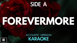 Side A  Forevermore KaraokeAcoustic Version [upl. by Nawat908]