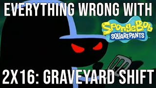 Everything Wrong With Spongebob Squarepants  quotGraveyard Shiftquot [upl. by Haliehs]