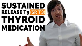 Sustained Release T3 SR T3 Pros amp Cons  Who Should Use this Thyroid Medication [upl. by Weissmann]