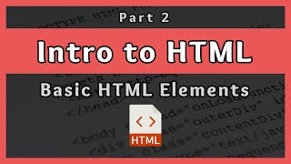 Introduction to HTML  Basic HTML Elements  Part 2 [upl. by Nylrebmik]