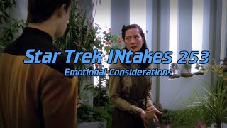 Star Trek INtakes Emotional Considerations [upl. by Kirkwood]