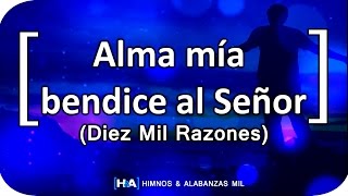 Alma mía bendice al Señor  Diez Mil Razones  IBSJ [upl. by Bahner14]