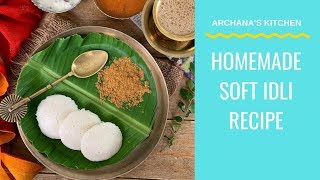 Homemade Soft Idli Recipe  Steamed Rice and Lentil Cake [upl. by Berwick282]