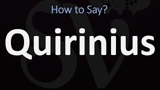 How to Pronounce Quirinius CORRECTLY [upl. by Doownelg]