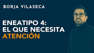 Eneatipo 4 el que necesita atención  Borja Vilaseca [upl. by Tsan]