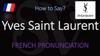 How to Pronounce Yves Saint Laurent CORRECTLY [upl. by Heddie]