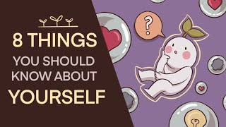 8 Important Things You Should Know About Yourself [upl. by Tai]