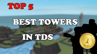 TOP 5 BEST TOWERS In TDS  Tower Defense Simulator [upl. by Alaecim]