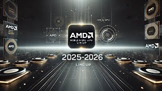 AMD’s 2025 2026 Mobile CPU amp GPU Lineups [upl. by Aicilla]