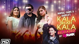 Kala Shah Kala Reloaded  DJ Rink Navraj Hans Rabica Sushant Shankar Latest Punjabi Song 2020 [upl. by Arodaeht478]