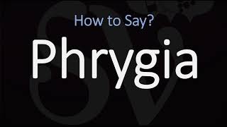 How to Pronounce Phrygia CORRECTLY [upl. by Cowden]