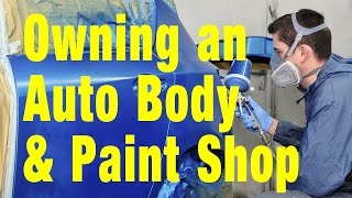 Owning an Auto Body and Paint Shop  Management Success [upl. by Etnuhs]