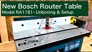 New Bosch Router Table  Model RA1181  Unboxing amp Setup [upl. by Blount]