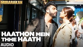 Haathon Mein Thhe Haath Full Audio Song l MUBARAKAN  Anil Kapoor  Arjun Kapoor  Ileana  Athiya [upl. by Falkner]