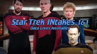 Star Trek INtakes Data Loves Anomalies [upl. by Nosrac259]