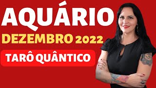 AQUÁRIO DEZEMBRO 2022  ALGO MUITO ESPECIAL VAI ACONTECER [upl. by Ahsinwad]