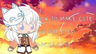 How to make cute custom eyes ♡ Gacha club ♡ easy [upl. by Telimay]