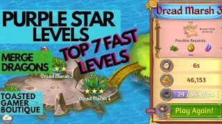 Top 7 Fast Merge Dragons Purple Star Levels ☆☆☆ [upl. by Quint]