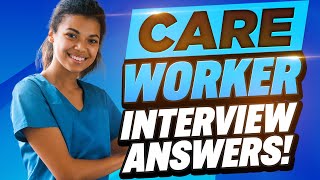 CARE WORKER INTERVIEW QUESTIONS amp ANSWERS Caregiver amp Healthcare Assistant Job Interview Tips [upl. by Akenihs2]