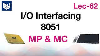 IO interfacing of 8051  MPMC  Lec62  Bhanu Priya [upl. by Enytsirk]