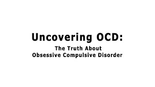 Uncovering OCD The Truth About Obsessive Compulsive Disorder [upl. by Delano]