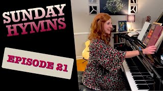 Sunday Hymns Episode 21 [upl. by Rhoda]