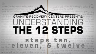 Understanding The 12 Steps  STEPS TEN ELEVEN amp TWELVE [upl. by Tepper]