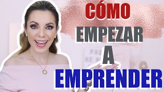 ¡CÓMO EMPEZAR A EMPRENDER CON ÉXITO [upl. by Stoneham]