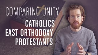 Comparing Catholic Eastern Orthodox amp Protestant Unity [upl. by Lesna]