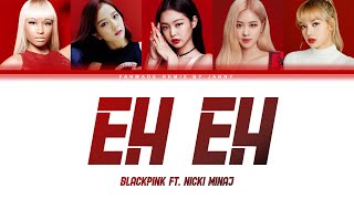 BLACKPINK  에에 EH EH ft Nicki Minaj Color Lyrics EngRomHan [upl. by Woodson]